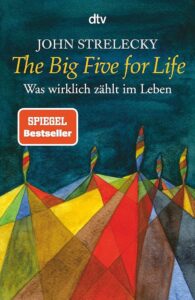 Coverseite des Buches „The Big Five for Liefe“ von John Strelecky